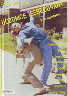 Učebnice sebeobrany pro každého - hwarangdo, judo, karate, kendo, aikido, kung-fu, sumo, sambo, ...