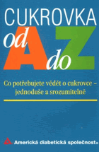 Cukrovka od A do Z Co potřebujete vědět o cukrovce jednoduše a srozumitelně