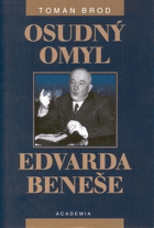 Osudný omyl Edvarda Beneše 1939-1948