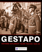 Gestapo - dějiny Hitlerovy tajné policie 1933-45