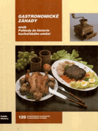 Gastronomické záhady aneb Pohledy do historie kuchařského umění