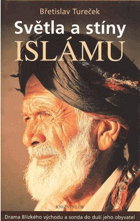 Světla a stíny islámu - drama Blízkého východu a sonda do duší jeho obyvatel