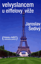 Velvyslancem u Eiffelovy věže 1990-1994 (Praha - Paříž v zahraniční politice)