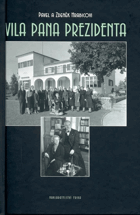 Vila pana prezidenta - historie rodinného sídla Edvarda Beneše v letech 1929-2001