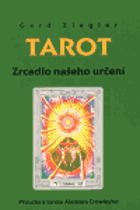 TAROT - zrcadlo našeho určení - příručka k tarotu Aleistera Crowleyho
