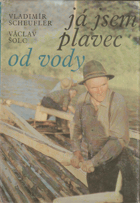 Já jsem plavec od vody - historie jihočeské voroplavby