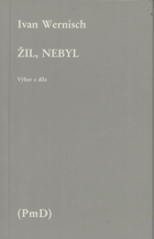 Žil, nebyl - výbor z díla, verše z let 1970-1984