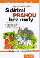 S dětmi Prahou bez nudy - náměty pro děti ve věku od 5 do 14 let