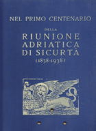 Nel primo centenario della Riunione Adriatica di Sicurtà (1838-1938)