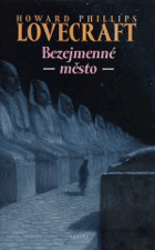 Bezejmenné město a jiné povídky - Nadpřirozená hrůza v literatuře a jiné texty