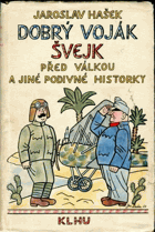 Dobrý voják Švejk před válkou a jiné podivné historky