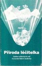 Příroda léčitelka - soubor užitečných rad švýcarské lidové medicíny