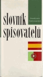 Slovník spisovatelů Španělsko, Portugalsko Literatura španělská, portugalská, katalánská, ...
