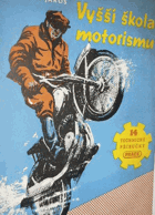 Vyšší škola motorismu motocykl PODPIS VĚNOVÁNÍ AUTORA!! Několik kapitol o tom, jak ...