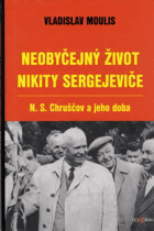 Neobyčejný život Nikity Sergejeviče Chruščov a jeho doba