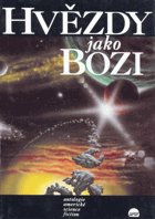 Hvězdy jako bozi Antologie americké science fiction