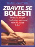 Zbavte se bolesti Průvodce novými i tradičními metodami mírnění a léčby bolesti