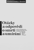 Otázky a odpovědi o smrti a umírání Etický manuál pro mediky, lékaře a sestry