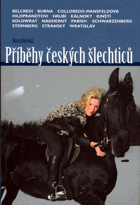 Příběhy českých šlechticů. Kristina Colloredo-Mansfeldová, Bedřich Schwarzenberg, Richard ...