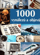 1000 vynálezů a objevů - od pazourku k laseru