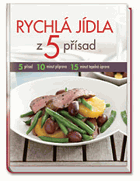Rychlá jídla z 5 přísad 10 minut příprava, 15 minut tepelná úprava