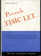 Prvních tisíc let - předstátní společenská organisace a vznik státu u č. Slovanu