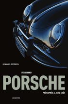 Ferdinand Porsche - průkopník a jeho svět