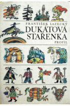 Dukátová stařenka - pověsti ze slezského a lašského kraje