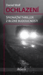Ochlazení - špionážní thriller z blízké budoucnosti