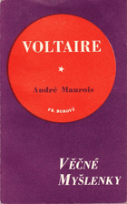 VĚČNÉ MYŠLENKY Nesmrtelné stránky z Voltaira, jak je vybral a vysvětlil André Maurois
