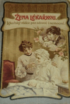 Žena lékařkou - lékařská kniha, věnovaná péči o zdraví a léčbě nemocí se ...