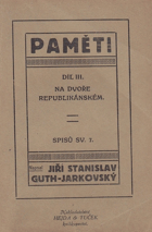 Paměti III. Na dvoře republikánském 1919-1925 - vzpomínky a dojmy - výpisky z deníku. Sv. 1  ...