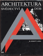 Architektura - svědectví dob - přehled vývoje stavitelství a architektury