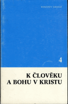 K člověku a Bohu v Kristu 4