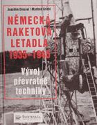 Německá raketová letadla 1935-1945 - vývoj převratné techniky