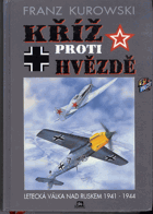 Kříž proti hvězdě - letecká válka nad Ruskem 1941-1944