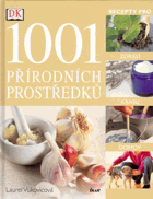 1001 přírodních prostředků Recepty pro zdraví, krásu, domov
