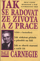 Jak se radovat ze života a z práce - výběr z knih Jak získávat přátele a působit na lidi, ...