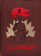 3SVAZKY ZA SVOBODU 2-4!! Obrázková kronika československého revolučního hnutí na Rusi 1914 ...