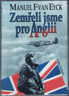 Zemřeli jsme pro Anglii - piloti 310., 312. a 313. československé perutě, kteří bojovali a ...