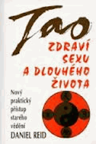 TAO Zdraví, SEXu a dlouhého života Nový praktický přístup starého vědění