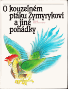 O kouzelném ptáku Zymyrykovi. Pohádky středoasijské a kavkazské