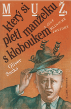 MUŽ který si pletl manželku s kloboukem a jiné klinické povídky
