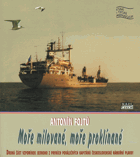 Moře milované, moře proklínané Vzpomínky jednoho z prvních poválečných kapitánů ...