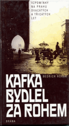 Kafka bydlel za rohem - vzpomínky na Prahu dvacátých a třicátých let