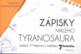Zápisky malého tyranosaura - dalších 77 fejetonů z týdeníku Sedmička