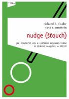 Nudge (Šťouch) jak postrčit lidi k lepšímu rozhodování o zdraví, majetku a štěstí