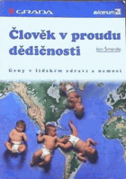 Člověk v proudu dědičnosti - geny v lidském zdraví a nemoci