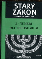 Starý zákon 3 - Numeri - Deuteronomium(Čtvrtá a pátá kniha Mojžíšova)