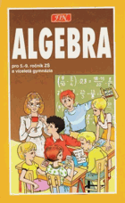 Algebra pro žáky 5.-9. tříd ZŠ, studenty víceletých gymnázií a třídy s rozšířenou ...